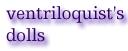 Ventriloquists  Dolls